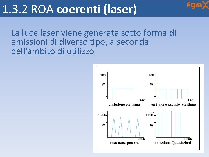 1. 3. 2 ROA coerenti (laser) La luce laser viene generata sotto forma di