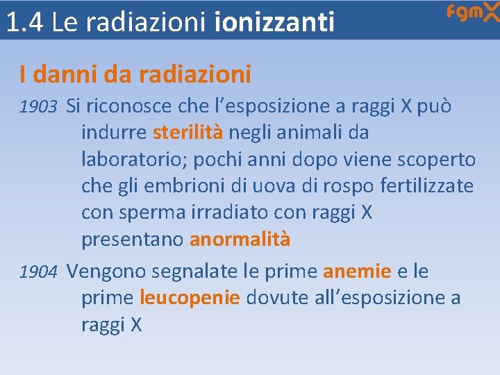 1. 4 Le radiazionizzanti I danni da radiazioni 1903 Si riconosce che l’esposizione a