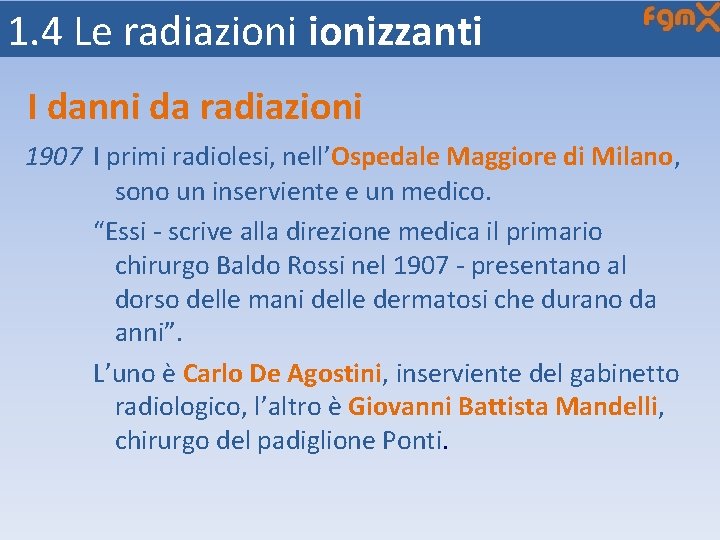 1. 4 Le radiazionizzanti I danni da radiazioni 1907 I primi radiolesi, nell’Ospedale Maggiore