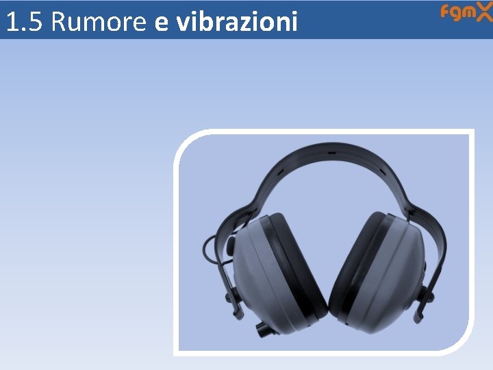 1. 5 Rumore e vibrazioni 