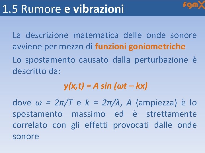 1. 5 Rumore e vibrazioni La descrizione matematica delle onde sonore avviene per mezzo