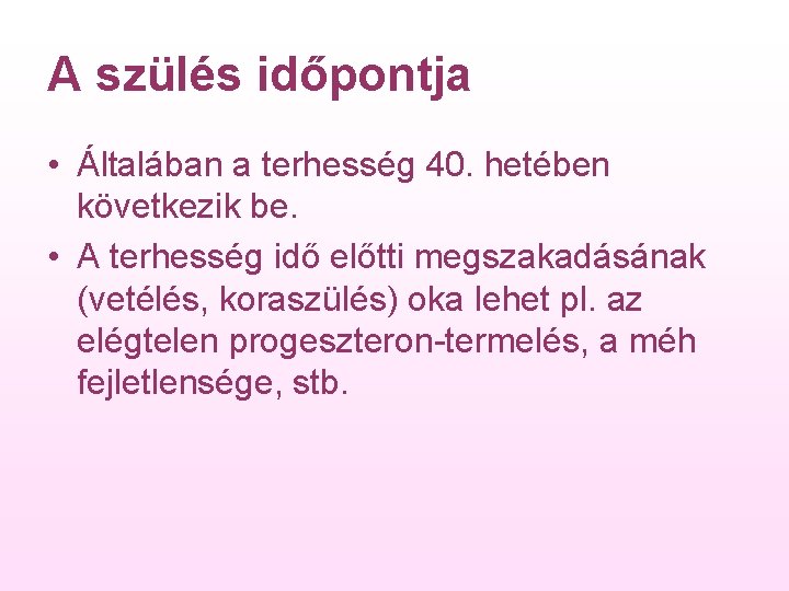 A szülés időpontja • Általában a terhesség 40. hetében következik be. • A terhesség