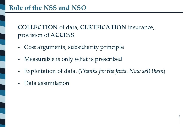 Role of the NSS and NSO COLLECTION of data, CERTFICATION insurance, provision of ACCESS