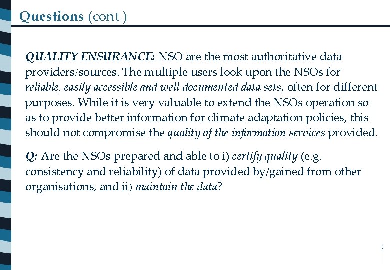 Questions (cont. ) QUALITY ENSURANCE: NSO are the most authoritative data providers/sources. The multiple