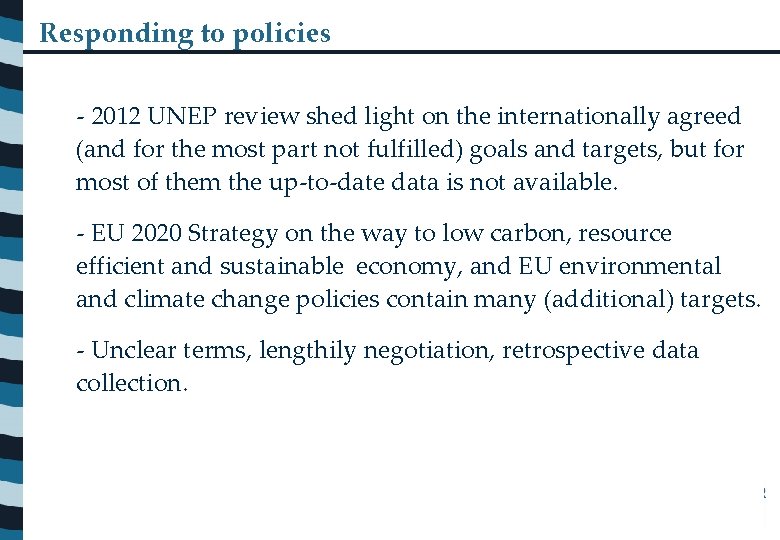 Responding to policies - 2012 UNEP review shed light on the internationally agreed (and