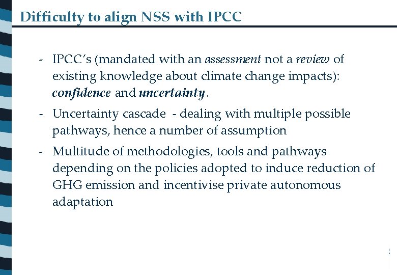 Difficulty to align NSS with IPCC - IPCC’s (mandated with an assessment not a