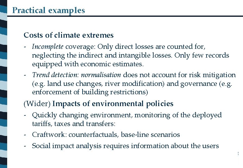 Practical examples Costs of climate extremes - Incomplete coverage: Only direct losses are counted