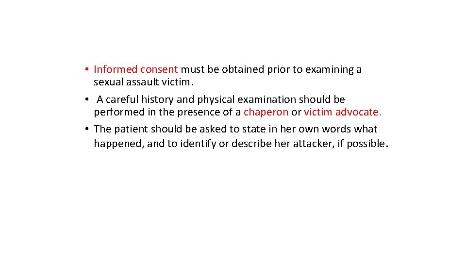  • Informed consent must be obtained prior to examining a sexual assault victim.