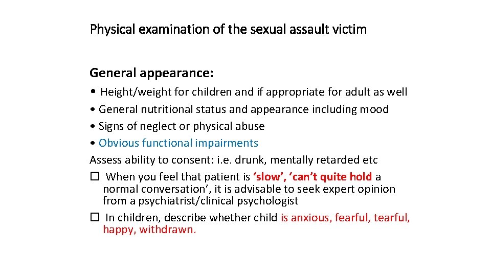 Physical examination of the sexual assault victim General appearance: • Height/weight for children and