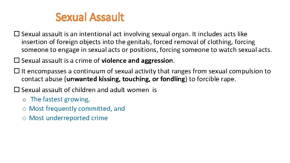 Sexual Assault Sexual assault is an intentional act involving sexual organ. It includes acts