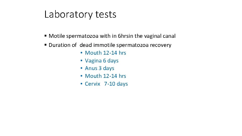 Laboratory tests § Motile spermatozoa with in 6 hrsin the vaginal canal § Duration