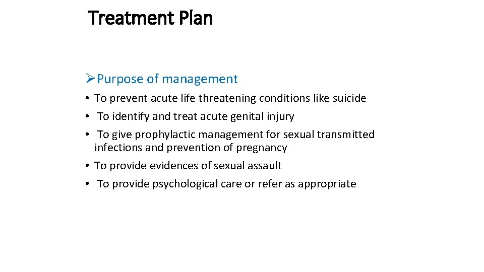 Treatment Plan ØPurpose of management • To prevent acute life threatening conditions like suicide