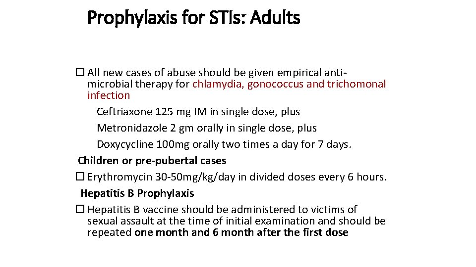 Prophylaxis for STIs: Adults All new cases of abuse should be given empirical antimicrobial