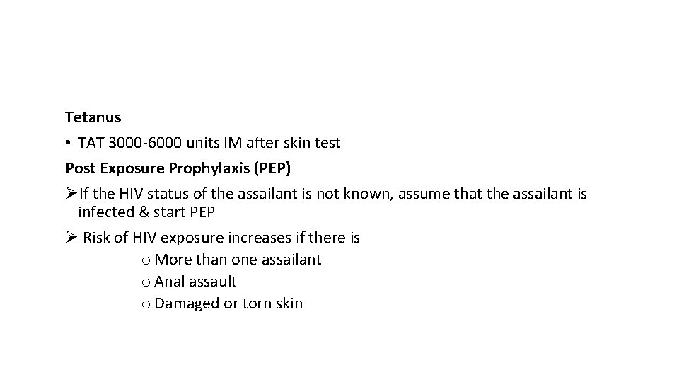 Tetanus • TAT 3000 -6000 units IM after skin test Post Exposure Prophylaxis (PEP)