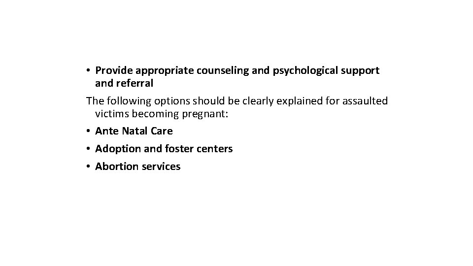  • Provide appropriate counseling and psychological support and referral The following options should