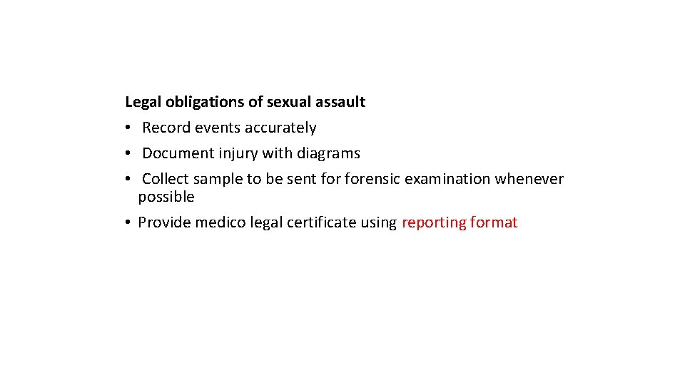 Legal obligations of sexual assault • Record events accurately • Document injury with diagrams