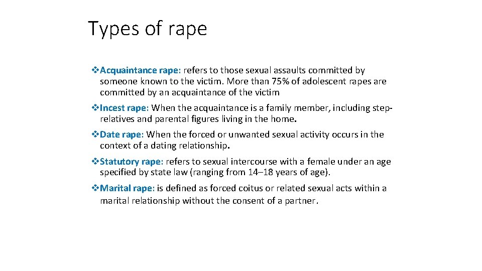 Types of rape v. Acquaintance rape: refers to those sexual assaults committed by someone