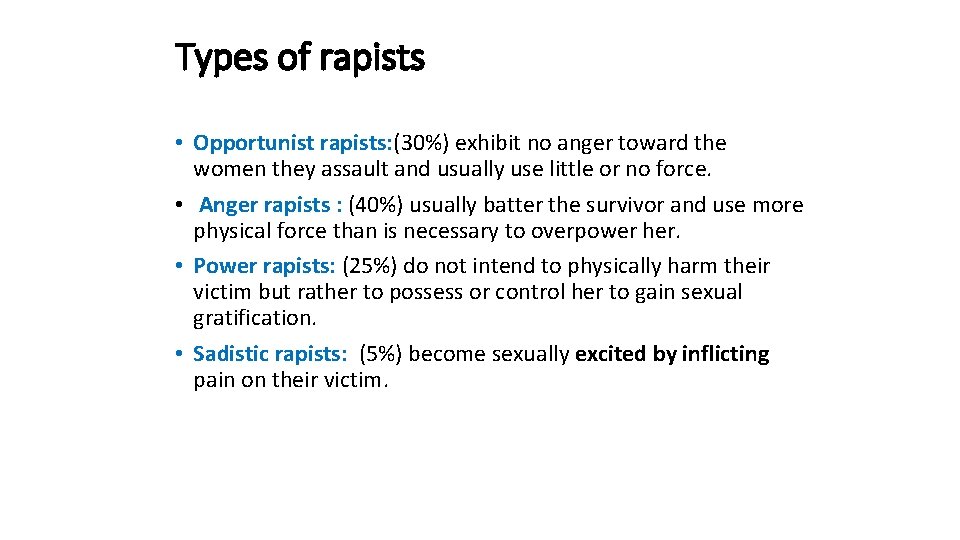 Types of rapists • Opportunist rapists: (30%) exhibit no anger toward the women they