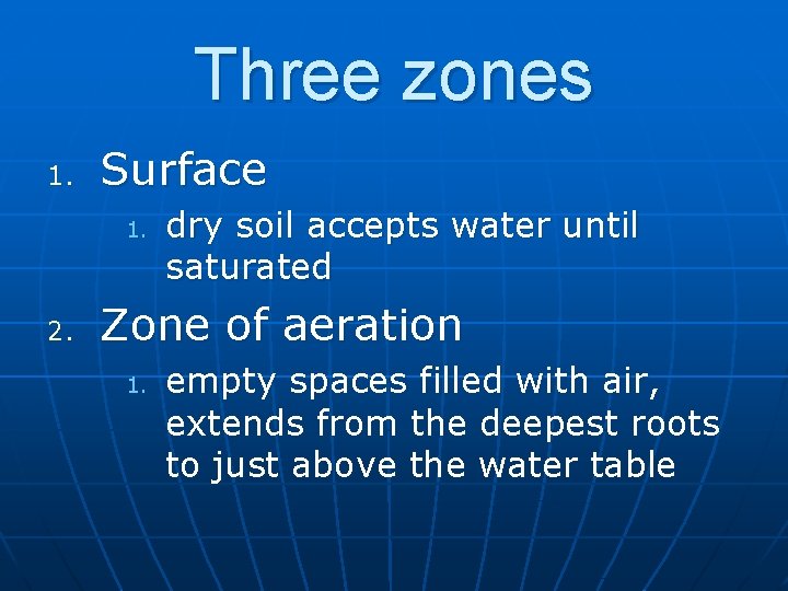 Three zones 1. Surface 1. 2. dry soil accepts water until saturated Zone of
