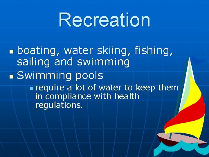 Recreation boating, water skiing, fishing, sailing and swimming n Swimming pools n n require
