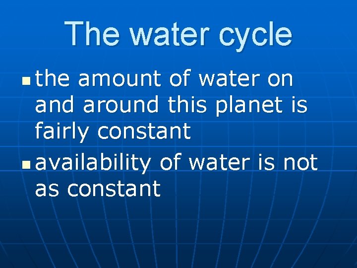 The water cycle the amount of water on and around this planet is fairly