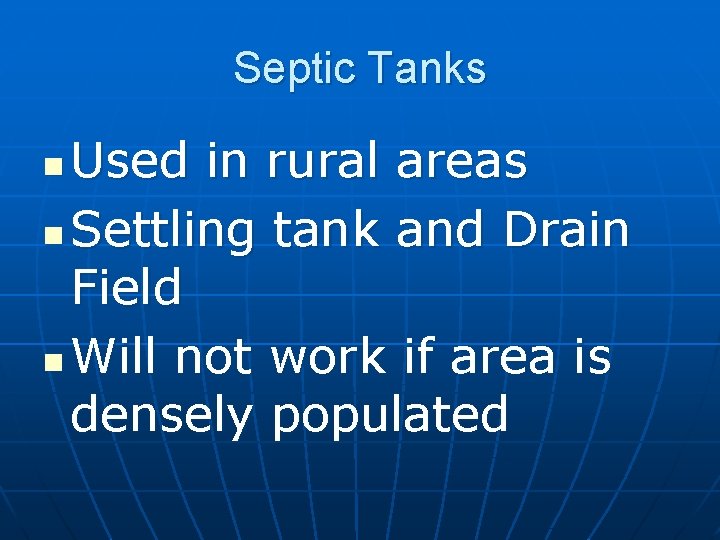 Septic Tanks Used in rural areas n Settling tank and Drain Field n Will