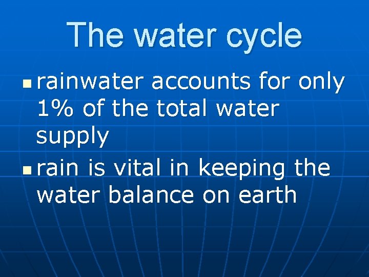 The water cycle rainwater accounts for only 1% of the total water supply n