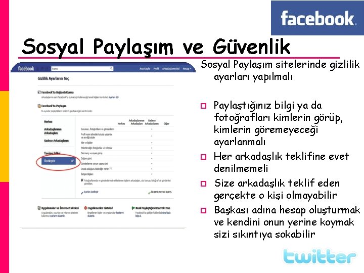 Sosyal Paylaşım ve Güvenlik Sosyal Paylaşım sitelerinde gizlilik ayarları yapılmalı p p Paylaştığınız bilgi