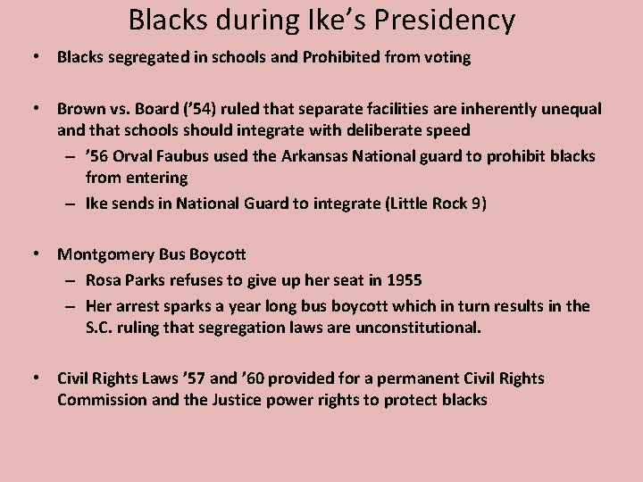 Blacks during Ike’s Presidency • Blacks segregated in schools and Prohibited from voting •