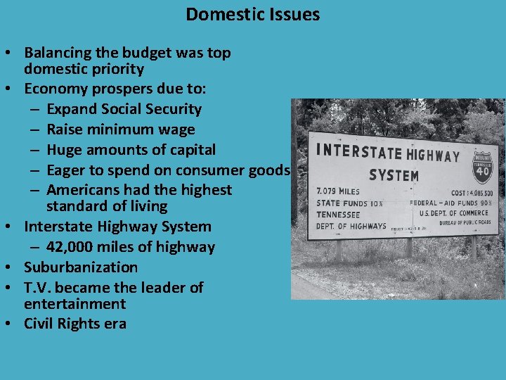 Domestic Issues • Balancing the budget was top domestic priority • Economy prospers due
