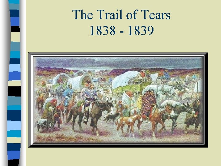 The Trail of Tears 1838 - 1839 