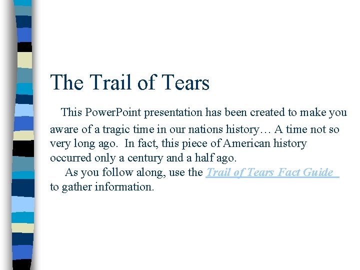 The Trail of Tears This Power. Point presentation has been created to make you