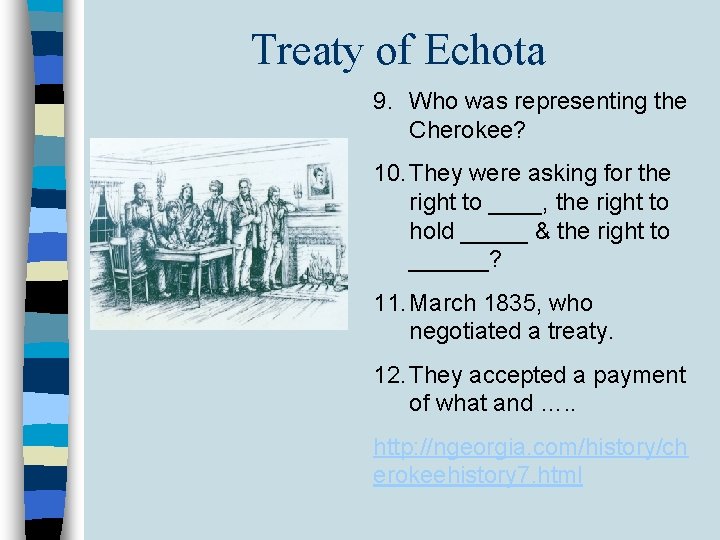 Treaty of Echota 9. Who was representing the Cherokee? 10. They were asking for