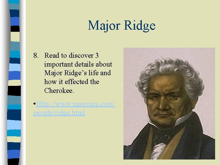 Major Ridge 8. Read to discover 3 important details about Major Ridge’s life and