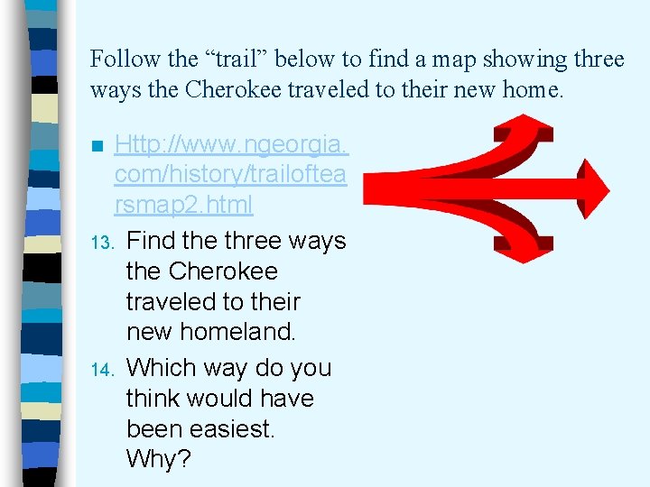Follow the “trail” below to find a map showing three ways the Cherokee traveled