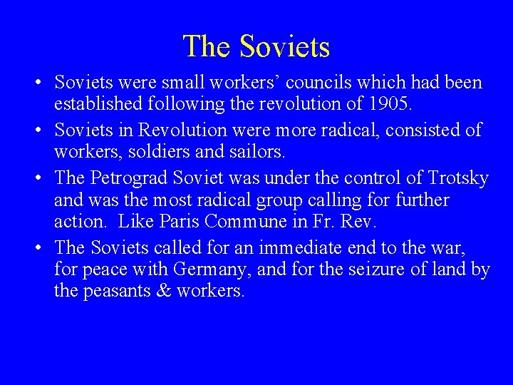 The Soviets • Soviets were small workers’ councils which had been established following the