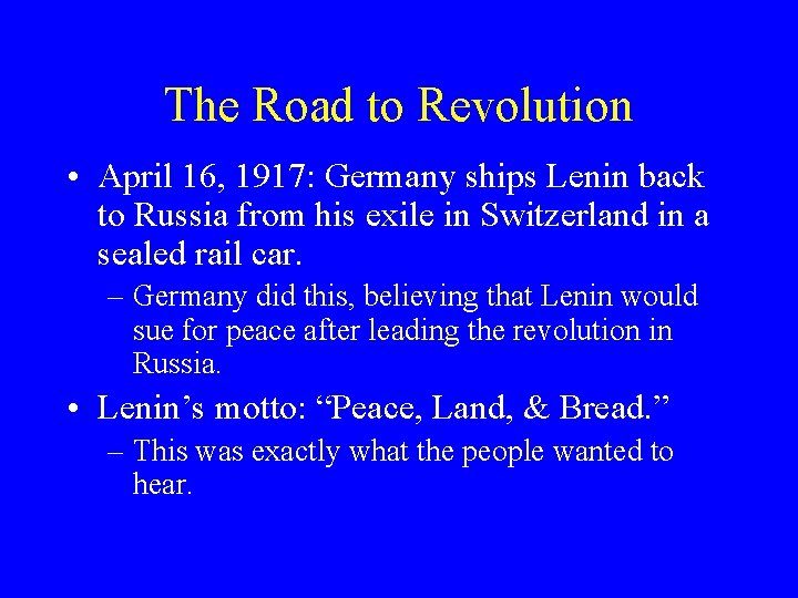 The Road to Revolution • April 16, 1917: Germany ships Lenin back to Russia