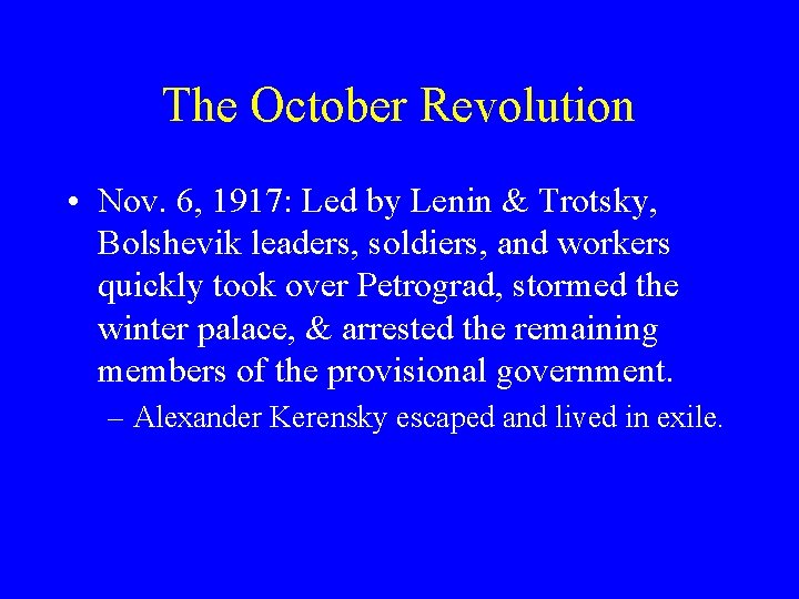 The October Revolution • Nov. 6, 1917: Led by Lenin & Trotsky, Bolshevik leaders,