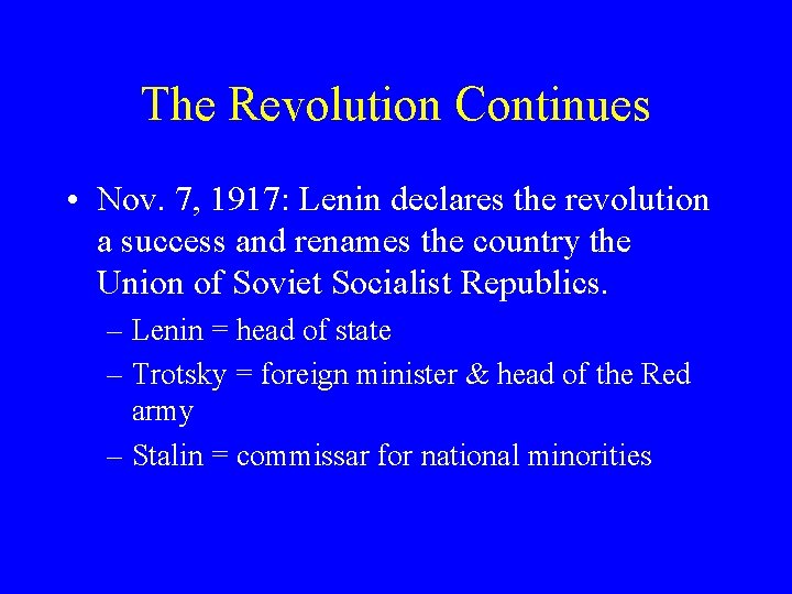 The Revolution Continues • Nov. 7, 1917: Lenin declares the revolution a success and