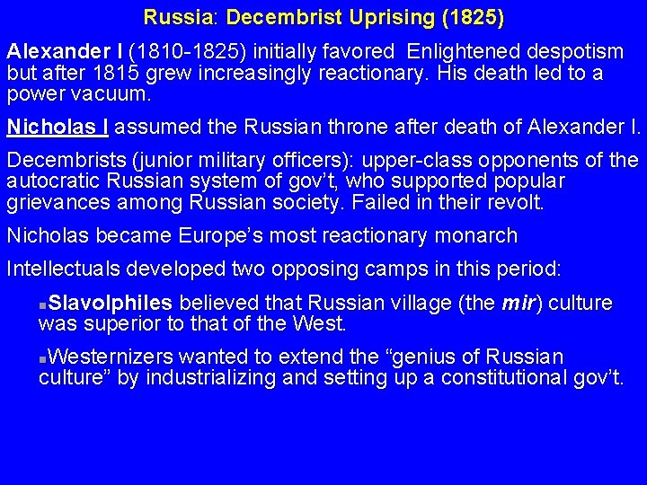 Russia: Decembrist Uprising (1825) Alexander I (1810 -1825) initially favored Enlightened despotism but after