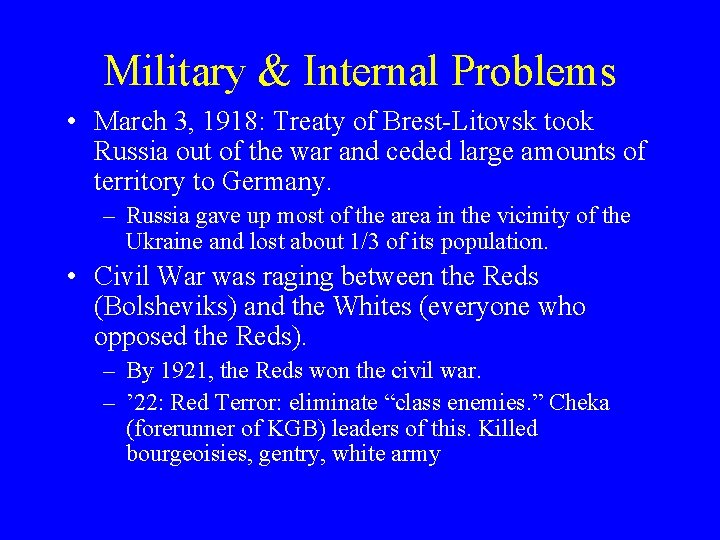 Military & Internal Problems • March 3, 1918: Treaty of Brest-Litovsk took Russia out