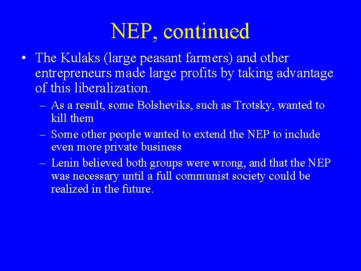 NEP, continued • The Kulaks (large peasant farmers) and other entrepreneurs made large profits