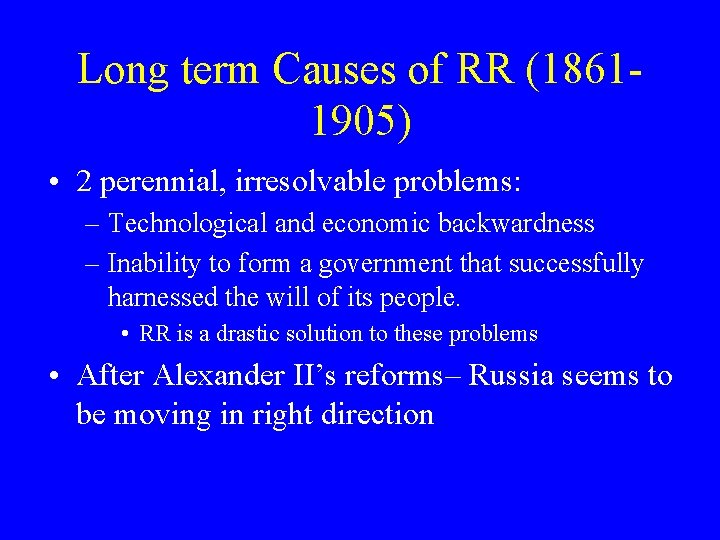 Long term Causes of RR (18611905) • 2 perennial, irresolvable problems: – Technological and
