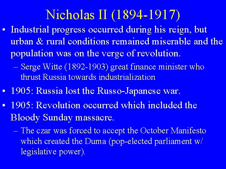 Nicholas II (1894 -1917) • Industrial progress occurred during his reign, but urban &