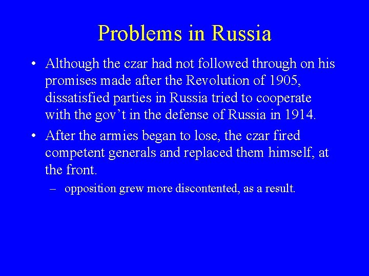 Problems in Russia • Although the czar had not followed through on his promises