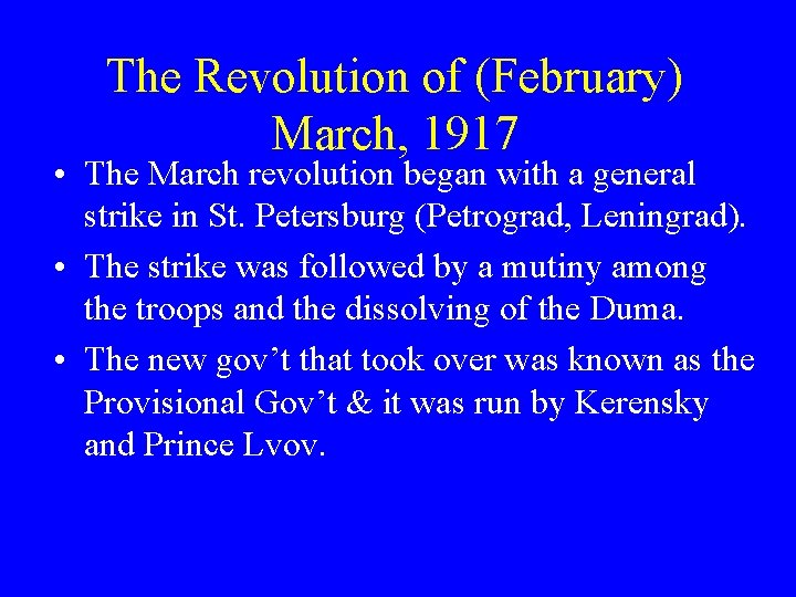 The Revolution of (February) March, 1917 • The March revolution began with a general