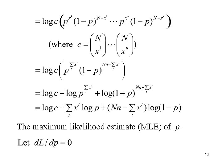 The maximum likelihood estimate (MLE) of p: 10 