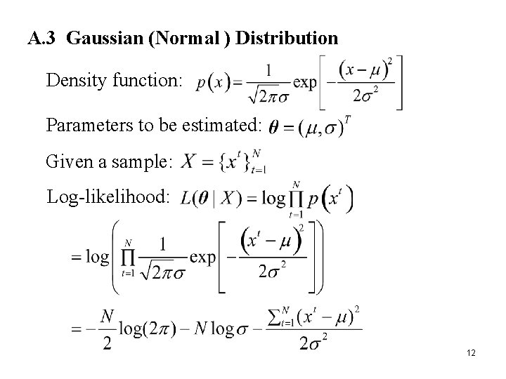 A. 3 Gaussian (Normal ) Distribution Density function: Parameters to be estimated: Given a