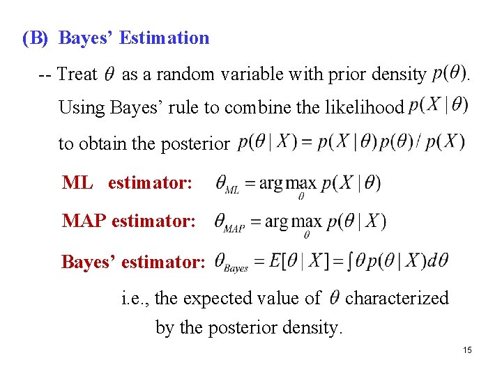 (B) Bayes’ Estimation -- Treat as a random variable with prior density . Using