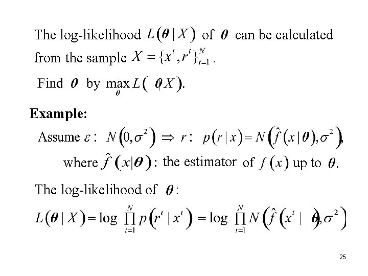 The log-likelihood of from the sample can be calculated . Example: where The log-likelihood